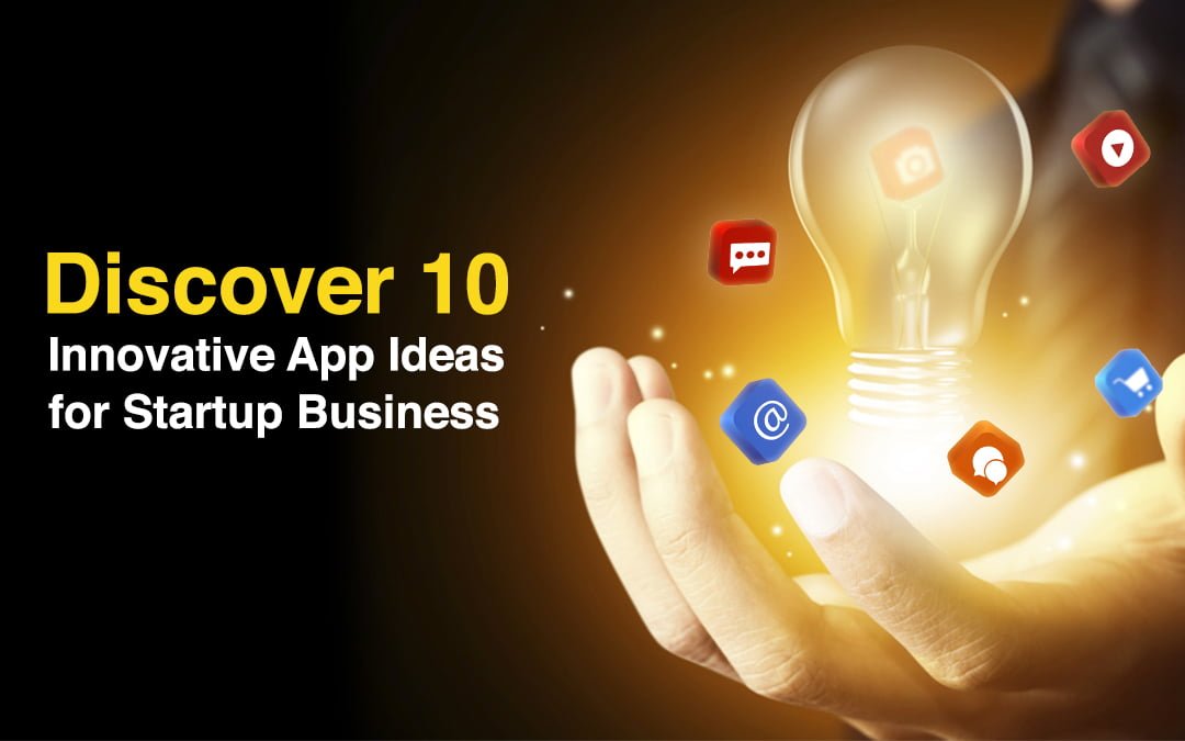 <strong>Discover 10 Innovative App Ideas for Startup Business</strong>