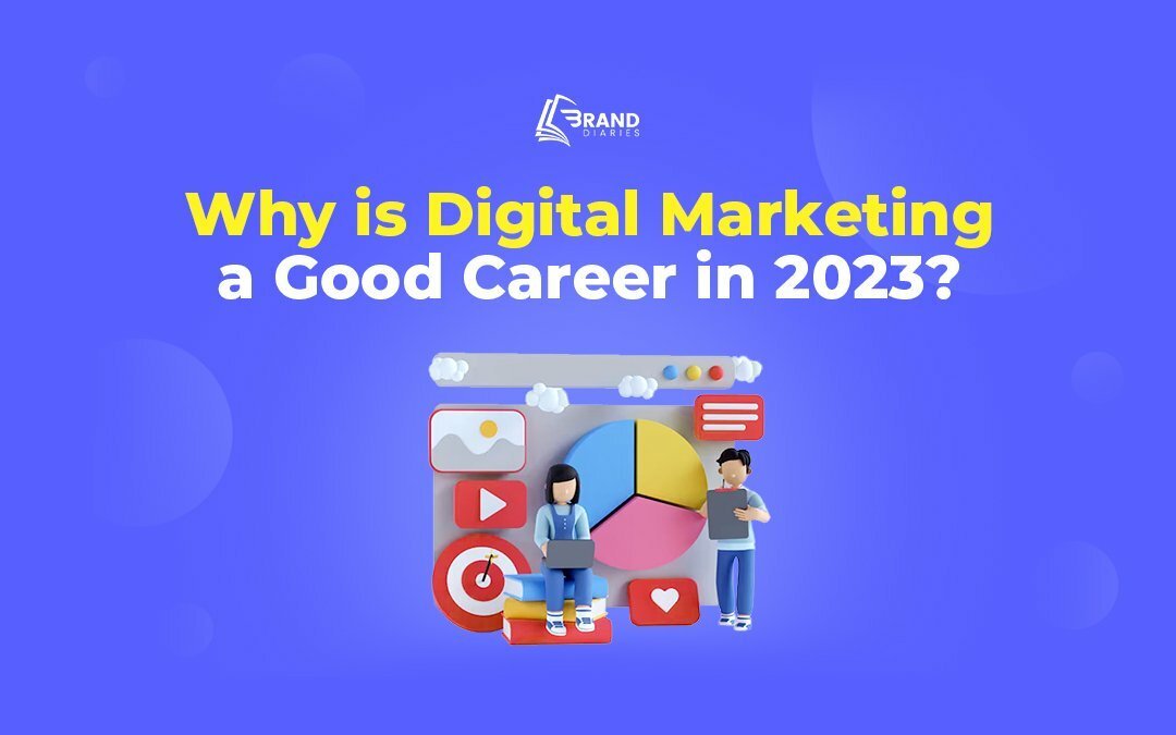 Why is Digital Marketing a good career in 2023?