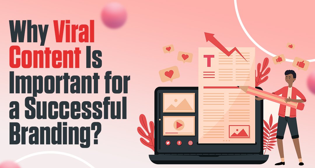 Why Viral Content Is Important for a Successful Branding?