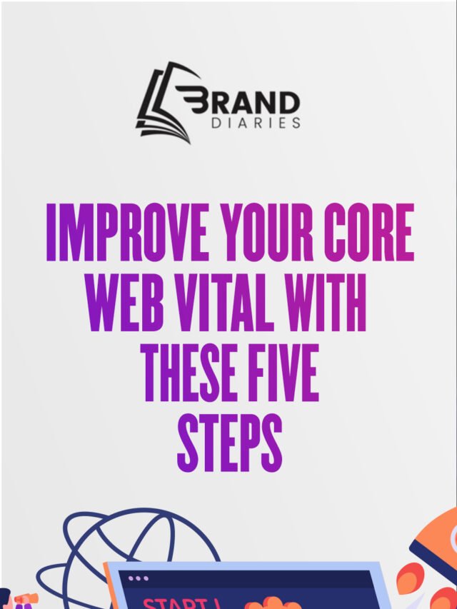 Improve Your Core Web Vital With These Five Steps