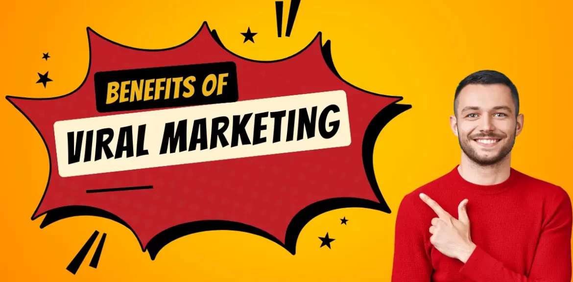 Benefits of viral marketing