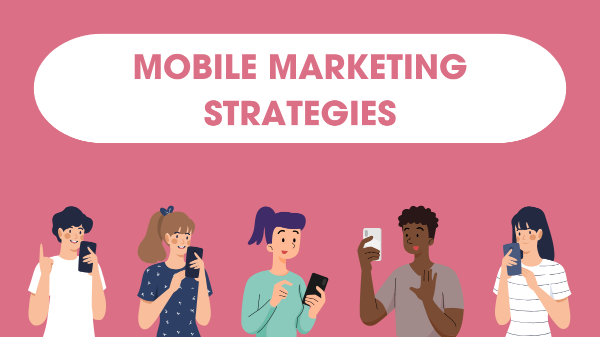 Top Mobile Marketing Strategies: 9 Types