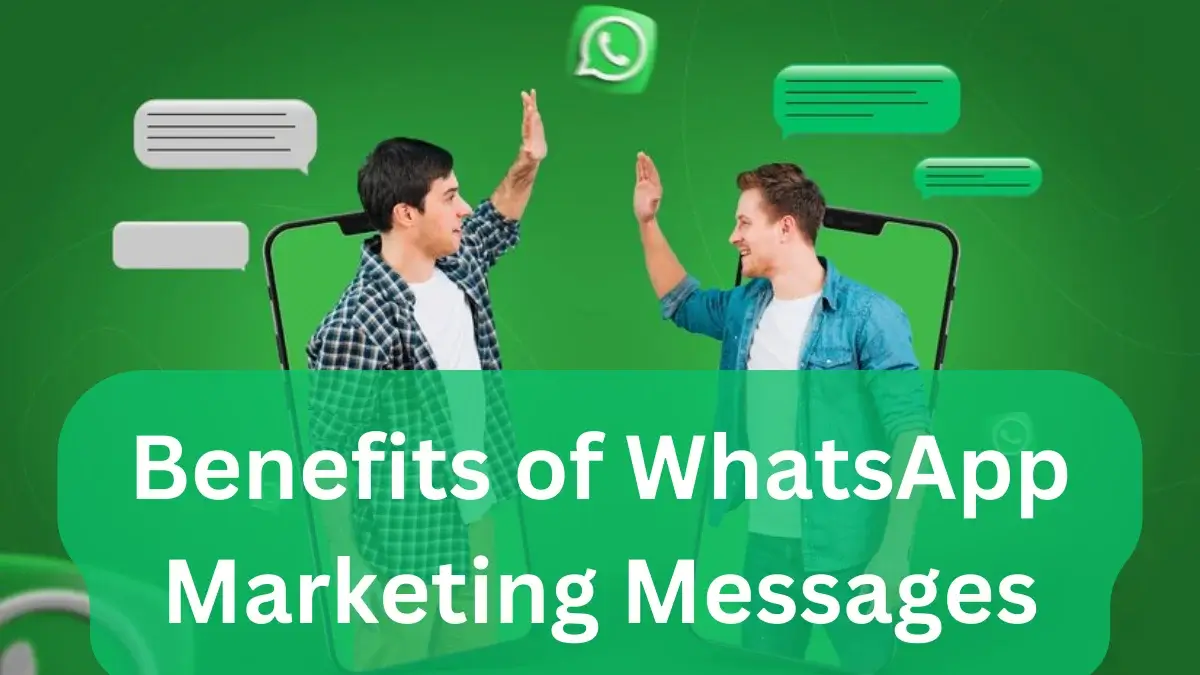 Benefits of WhatsApp Marketing Messages