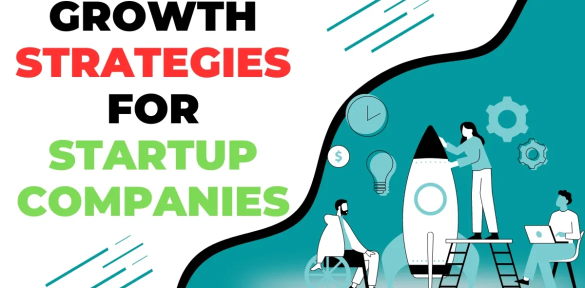 Growth Strategies for Startup Companies