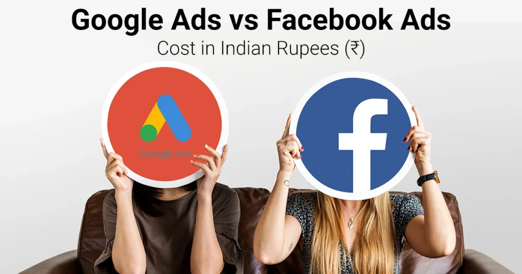 Google Ads vs Facebook Ads Cost in Indian Rupees (₹)
