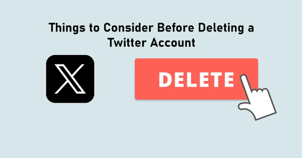 Things to Consider Before Deleting a Twitter Account