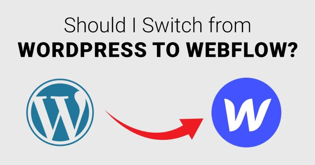 Should I Switch from WordPress to Webflow
