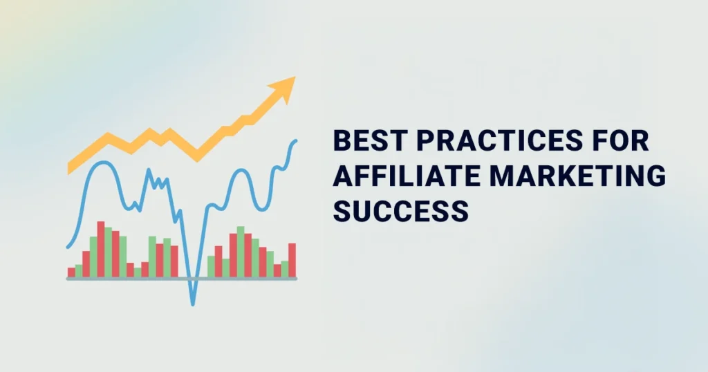 Affiliate Marketing Programs: Best Practices for Affiliate Marketing Success