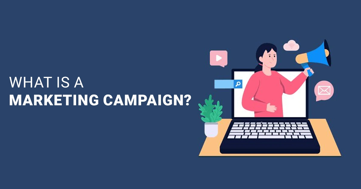 What is a marketing campaign, its types, and how does it work?