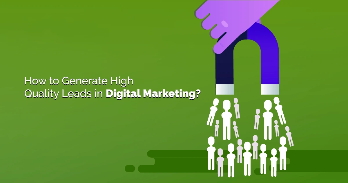 How to Generate High Quality Leads in Digital Marketing?