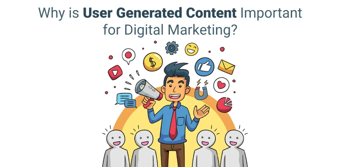 Why is User Generated Content Important for Digital Marketing