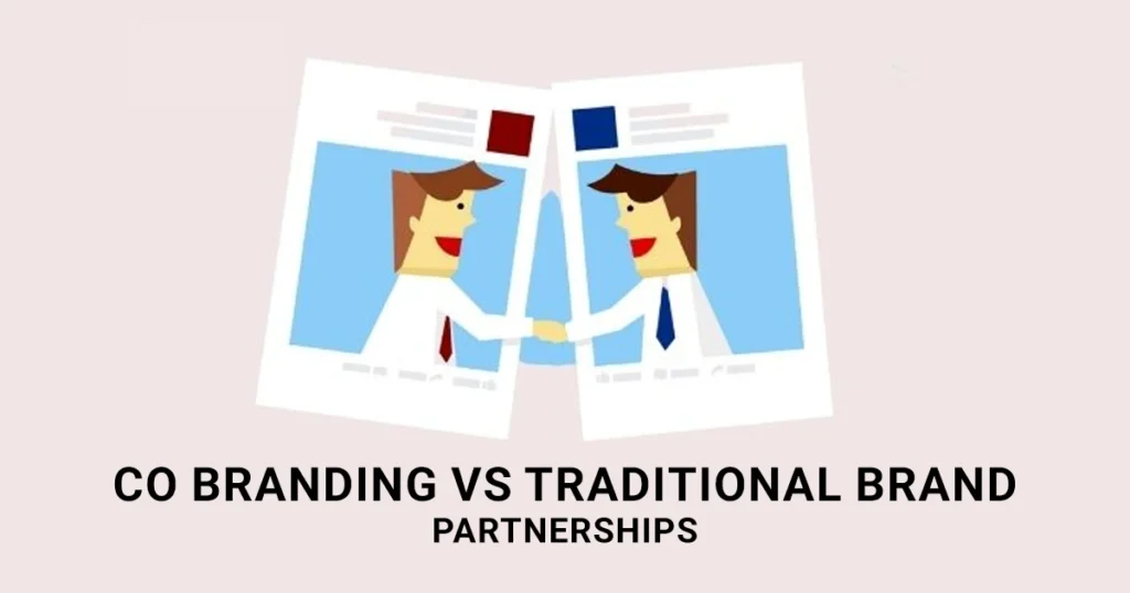 What is Co Branding: Co Branding vs Traditional Brand Partnerships