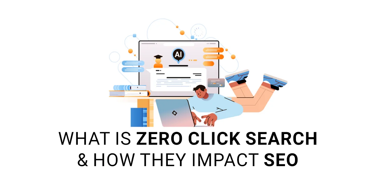 What is Zero Click Search & How They Impact SEO