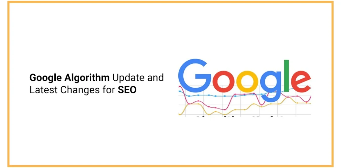 Google Algorithm Update and Latest Changes for SEO