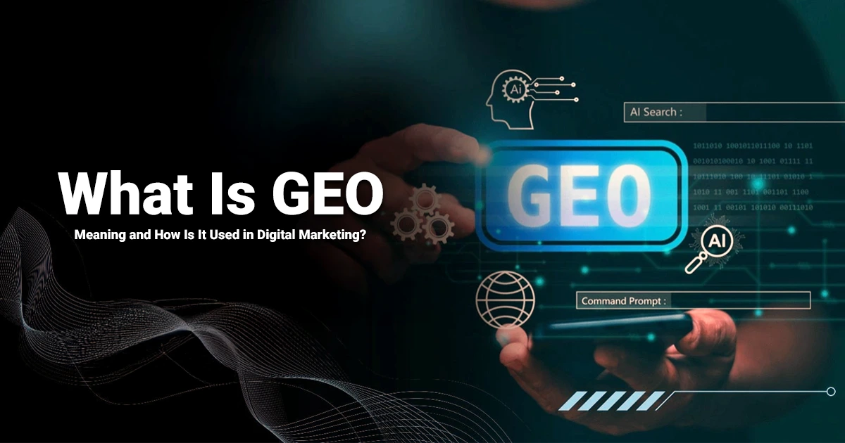 What Is GEO Meaning and How Is It Used in Digital Marketing?